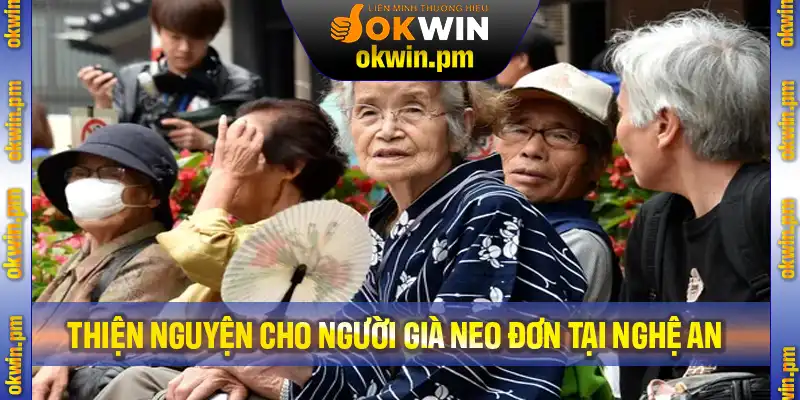 Chương trình thiện nguyện cho người già neo đơn tại Nghệ An