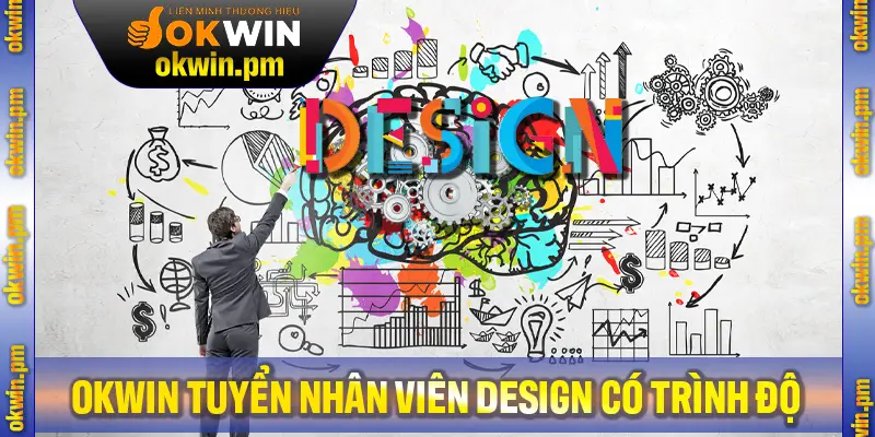 Thương hiệu Okwin tuyển nhân viên Design có trình độ với mức lương hấp dẫn
