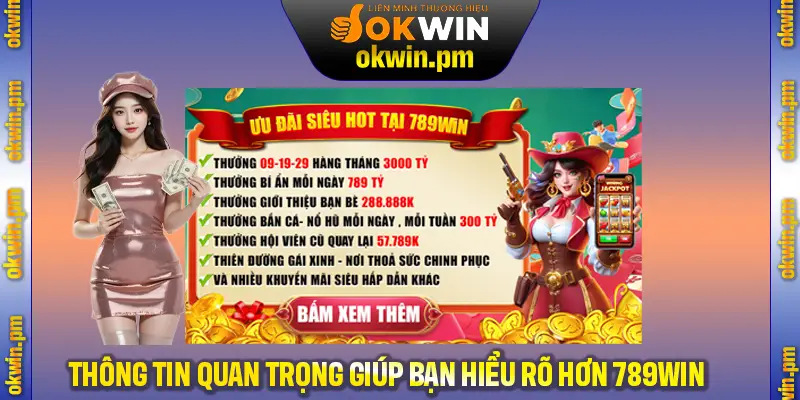 Khám phá những thông tin quan trọng giúp bạn hiểu rõ hơn về nền tảng 789Win