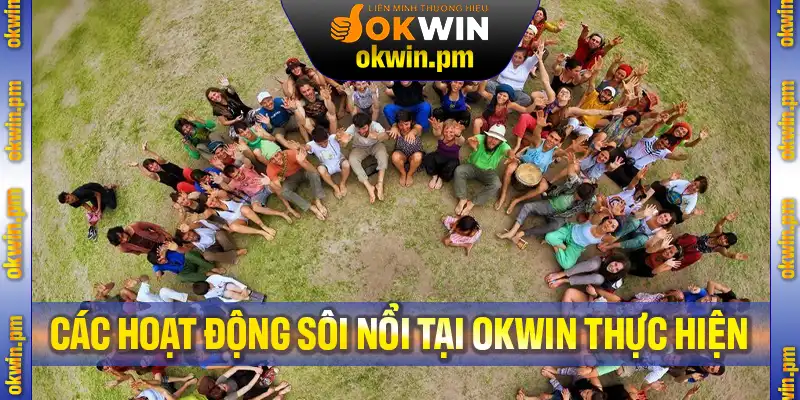 Các hoạt động sôi nổi tại chương trình do OKWIN thực hiện