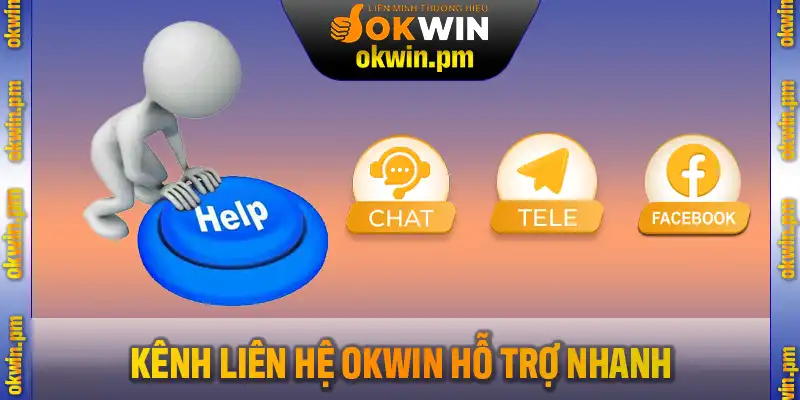 Một số kênh liên hệ OKWIN chính bạn cần nhớ